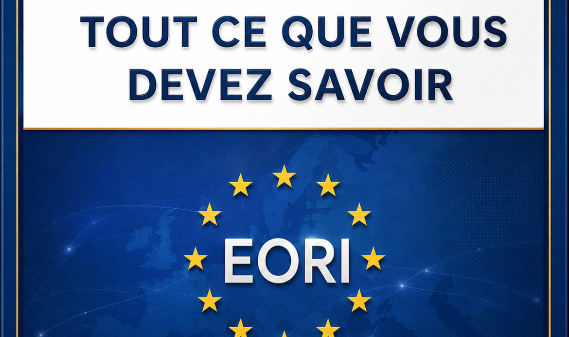 Numéro EORI : tout ce que vous devez savoir pour vos opérations de transport et de commerce international